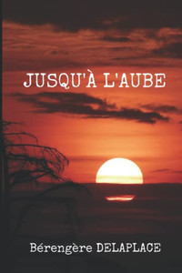 Jusqu'À L'Aube (French Edition)