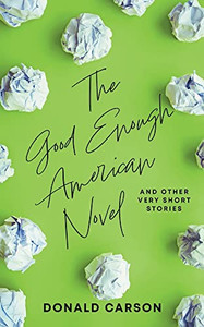 The Good Enough American Novel The Good Enough American Novel