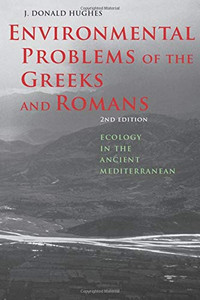 Environmental Problems of the Greeks and Romans: Ecology in the Ancient Mediterranean (Ancient Society and History) Environmental Problems of the Greeks and Romans: Ecology in the Ancient Mediterranean (Ancient Society and History)