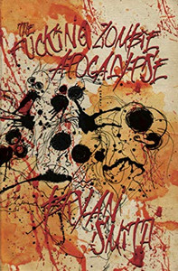 The Fucking Zombie Apocalypse The Fucking Zombie Apocalypse