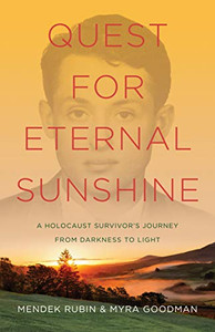 Quest for Eternal Sunshine: A Holocaust Survivor�s Journey from Darkness to Light