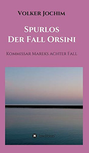 Spurlos Der Fall Orsini: Kommissar Mareks Achter Fall (German Edition) - 9783347061415 Spurlos Der Fall Orsini: Kommissar Mareks Achter Fall (German Edition) - 9783347061415