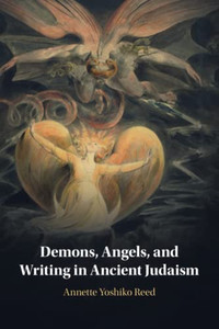 Demons, Angels, And Writing In Ancient Judaism Demons, Angels, And Writing In Ancient Judaism