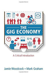 The Gig Economy: A Critical Introduction