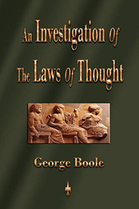 An Investigation Of The Laws Of Thought An Investigation Of The Laws Of Thought
