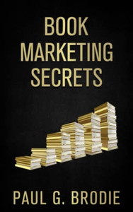 Book Marketing Secrets: Simple Steps To Market Your Book With A Proven System That Works Book Marketing Secrets: Simple Steps To Market Your Book With A Proven System That Works