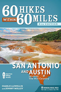 60 Hikes Within 60 Miles: San Antonio And Austin: Including The Hill Country 60 Hikes Within 60 Miles: San Antonio And Austin: Including The Hill Country