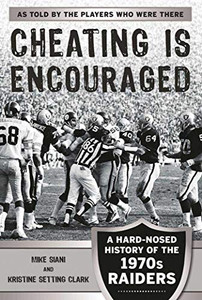 Cheating Is Encouraged: A Hard-Nosed History Of The 1970S Raiders