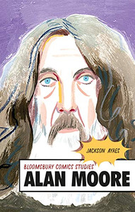 Alan Moore: A Critical Guide (Bloomsbury Comics Studies)