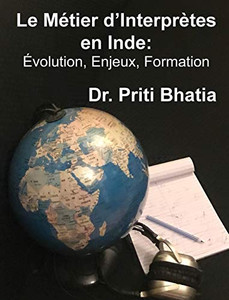 Le Métier D'Interprètes En Inde: Évolution, Enjeux, Formation (French Edition) Le Métier D'Interprètes En Inde: Évolution, Enjeux, Formation (French Edition)