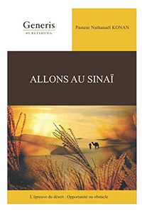Allons Au Sinai : LÉpreuve Du Désert: Opportunité Ou Obstacle (French Edition)