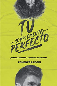 Tu Complemento Perfecto: ¿Cómo Saber Si Es La Persona Correcta? (Spanish Edition) Tu Complemento Perfecto: ¿Cómo Saber Si Es La Persona Correcta? (Spanish Edition)
