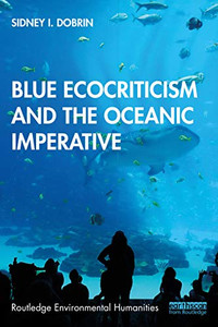 Blue Ecocriticism And The Oceanic Imperative (Routledge Environmental Humanities) Blue Ecocriticism And The Oceanic Imperative (Routledge Environmental Humanities)
