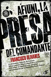 Afiuni La Presa Del Comandante (Crímenes De Estado En Venezuela) (Spanish Edition) Afiuni La Presa Del Comandante (Crímenes De Estado En Venezuela) (Spanish Edition)
