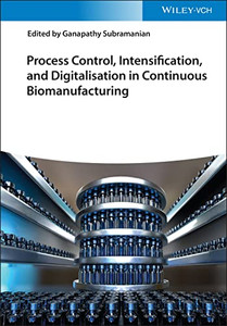 Process Control, Intensification, And Digitalisation In Continuous Biomanufacturing