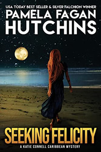 Seeking Felicity (A Katie Connell Caribbean Mystery): A What Doesn'T Kill You Mystery