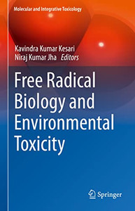 Free Radical Biology And Environmental Toxicity (Molecular And Integrative Toxicology) Free Radical Biology And Environmental Toxicity (Molecular And Integrative Toxicology)