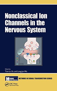 Nonclassical Ion Channels In The Nervous System (Methods In Signal Transduction Series) Nonclassical Ion Channels In The Nervous System (Methods In Signal Transduction Series)