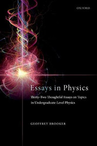 Essays In Physics: Thirty-Two Thoughtful Essays On Topics In Undergraduate-Level Physics