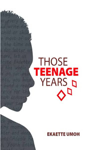 Those Teenage Years: Inspiring Stories For Teenagers, Young Adults And The Young At Heart Those Teenage Years: Inspiring Stories For Teenagers, Young Adults And The Young At Heart