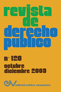 Revista De Derecho Público (Venezuela), No. 120, Octubre-Diciembre 2009 (Spanish Edition)