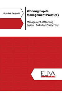 Working Capital Management Practices: Management Of Working Capital: An Indian Perspective Working Capital Management Practices: Management Of Working Capital: An Indian Perspective