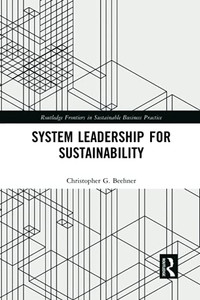 System Leadership For Sustainability (Routledge Frontiers In Sustainable Business Practice)