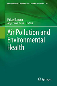 Air Pollution And Environmental Health (Environmental Chemistry For A Sustainable World, 20) Air Pollution And Environmental Health (Environmental Chemistry For A Sustainable World, 20)