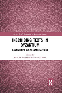 Inscribing Texts In Byzantium (Publications Of The Society For The Promotion Of Byzantine S)