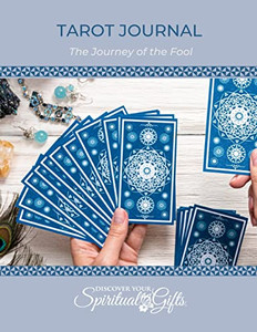 Tarot Journal Workbook: The Journey Of The Fool: Learn Tarot And Take The Journey Of The Fool Tarot Journal Workbook: The Journey Of The Fool: Learn Tarot And Take The Journey Of The Fool