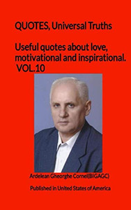 Useful Quotes About Love, Motivational And Inspirational. Vol.10: Thoughts Necessary For Life Useful Quotes About Love, Motivational And Inspirational. Vol.10: Thoughts Necessary For Life