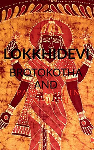 Lokkhidevi Brotokotha And Panchali In English: Holy Book Read Every Thursday For Goddess Laxmi Lokkhidevi Brotokotha And Panchali In English: Holy Book Read Every Thursday For Goddess Laxmi
