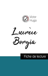 Lucr?ce Borgia De Victor Hugo (Fiche De Lecture Et Analyse Compl?te De L'Oeuvre) (French Edition) Lucr?ce Borgia De Victor Hugo (Fiche De Lecture Et Analyse Compl?te De L'Oeuvre) (French Edition)