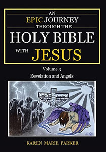 An Epic Journey Through The Holy Bible With Jesus: Volume 3: Revelation And Angels