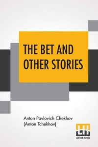 The Bet And Other Stories: Translated By Samuel Solomonovitch Koteliansky And John Middleton Murry The Bet And Other Stories: Translated By Samuel Solomonovitch Koteliansky And John Middleton Murry