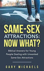 Same-Sex Attractions: Biblical Answers For Young People Dealing With Unwanted Same-Sex Attractions Same-Sex Attractions: Biblical Answers For Young People Dealing With Unwanted Same-Sex Attractions