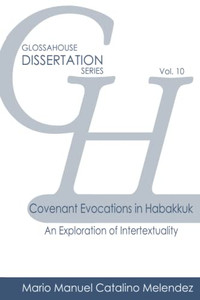 Covenant Evocations In Habakkuk: An Exploration Of Intertextuality (Glossahouse Dissertation Series)