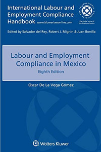 Labour And Employment Compliance In Mexico (International Labour And Employment Compliance Handbook)