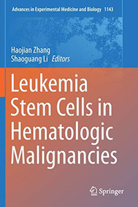Leukemia Stem Cells In Hematologic Malignancies (Advances In Experimental Medicine And Biology, 1143) Leukemia Stem Cells In Hematologic Malignancies (Advances In Experimental Medicine And Biology, 1143)