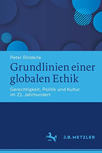 Grundlinien Einer Globalen Ethik: Gerechtigkeit, Politik Und Kultur Im 21. Jahrhundert (German Edition) Grundlinien Einer Globalen Ethik: Gerechtigkeit, Politik Und Kultur Im 21. Jahrhundert (German Edition)