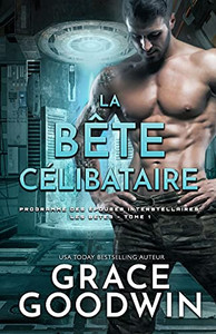 La B?te C?libataire: (Grands Caract?res) (Programme Des Epouses Interstellaires: Les B?tes) (French Edition) La B?te C?libataire: (Grands Caract?res) (Programme Des Epouses Interstellaires: Les B?tes) (French Edition)
