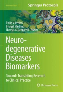 Neurodegenerative Diseases Biomarkers: Towards Translating Research To Clinical Practice (Neuromethods, 173)