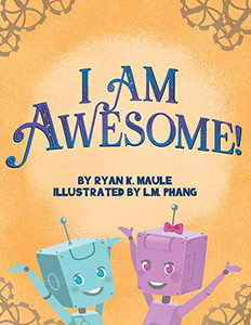 I Am Awesome! I Am Awesome!