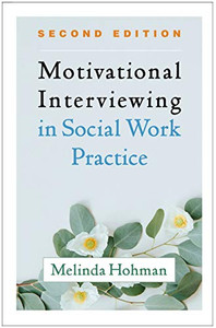 Motivational Interviewing In Social Work Practice, Second Edition (Applications Of Motivational Interviewing) Motivational Interviewing In Social Work Practice, Second Edition (Applications Of Motivational Interviewing)