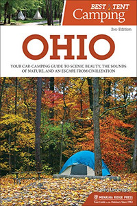 Best Tent Camping: Ohio: Your Car-Camping Guide to Scenic Beauty, the Sounds of Nature, and an Escape from Civilization Best Tent Camping: Ohio: Your Car-Camping Guide to Scenic Beauty, the Sounds of Nature, and an Escape from Civilization
