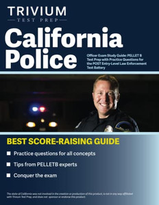 California Police Officer Exam Study Guide: Pellet B Test Prep With Practice Questions For The Post Entry-Level Law Enforcement Test Battery California Police Officer Exam Study Guide: Pellet B Test Prep With Practice Questions For The Post Entry-Level Law Enforcement Test Battery