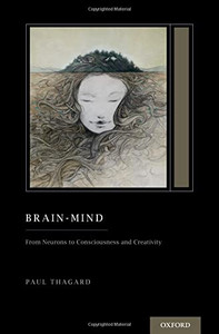 Brain-Mind: From Neurons To Consciousness And Creativity (Treatise On Mind And Society) (Oxford Series On Cognitive Models And Architectures) Brain-Mind: From Neurons To Consciousness And Creativity (Treatise On Mind And Society) (Oxford Series On Cognitive Models And Architectures)