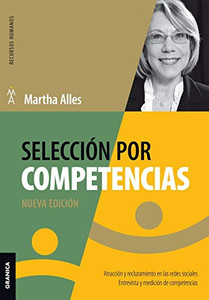 Selección Por Competencias (Nueva Edición): Atracción Y Reclutamiento En Redes Sociales. Entrevista Y Medición De Competencias. (Spanish Edition)