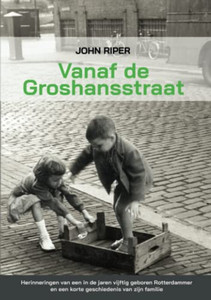 Vanaf De Groshansstraat: Herinneringen Van Een In De Jaren Vijftig Geboren Rotterdammer En Een Korte Geschiedenis Van Zijn Familie (Dutch Edition) Vanaf De Groshansstraat: Herinneringen Van Een In De Jaren Vijftig Geboren Rotterdammer En Een Korte Geschiedenis Van Zijn Familie (Dutch Edition)