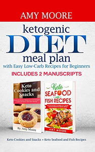 Ketogenic Diet Meal Plan With Easy Low-Carb Recipes For Beginners: Includes 2 Manuscripts Keto Cookies And Snacks + Keto Seafood And Fish Recipes Ketogenic Diet Meal Plan With Easy Low-Carb Recipes For Beginners: Includes 2 Manuscripts Keto Cookies And Snacks + Keto Seafood And Fish Recipes